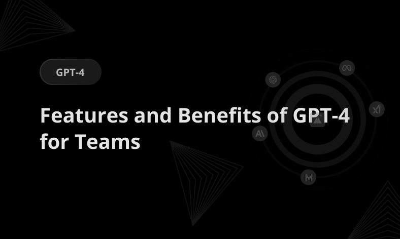 Features and Benefits of GPT-4 for Teams